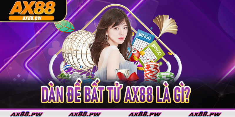 Dàn Đề Bất Tử Ax88 là gì?