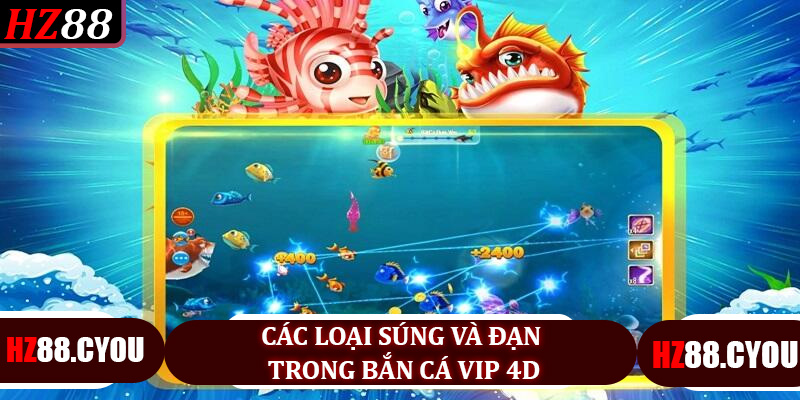 Các loại súng và đạn trong bắn cá VIP 4D