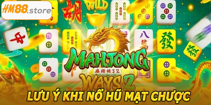 Lưu Ý Khi Nổ Hũ Mạt Chược HM88
