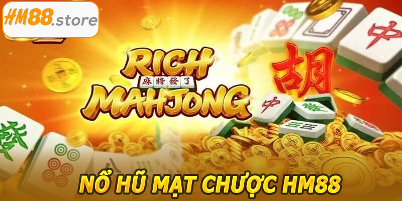 Nổ Hũ Mạt Chược HM88 – Cơ Hội Trúng Giải Khủng