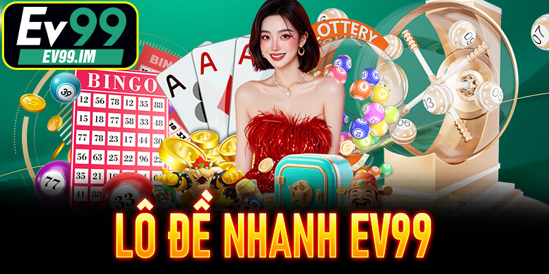 Lô Đề Nhanh EV99